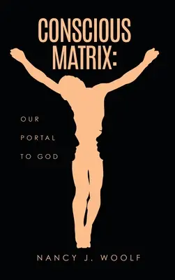 Vedomá matica: Naša brána k Bohu - Conscious Matrix: Our Portal to God