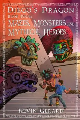 Diegov drak, štvrtá kniha: Bludiská, príšery a mýtickí hrdinovia - Diego's Dragon, Book Four: Mazes, Monsters, and Mythical Heroes