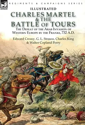 Karol Martel a bitka pri Tours: porážka arabskej invázie Frankov do západnej Európy, 732 n. l. - Charles Martel & the Battle of Tours: the Defeat of the Arab Invasion of Western Europe by the Franks, 732 A.D