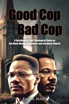 Dobrý policajt, zlý policajt: Sociologická a teologická štúdia o černošskom moslimskom hnutí a černošskej cirkvi - Good Cop, Bad Cop: A Sociological and Theological Study on the Black Muslim Movement and the Black Church