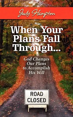 Keď vaše plány zlyhajú: Boh mení naše plány, aby splnil svoju vôľu - When Your Plans Fall Through: God Changes Our Plans to Accomplish His Will