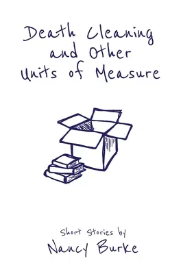 Čistenie smrti a iné merné jednotky: poviedky - Death Cleaning and Other Units of Measure: Short Stories