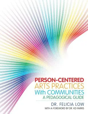Umelecké postupy zamerané na človeka s komunitami: Pedagogická príručka - Person-Centered Arts Practices with Communities: A Pedagogical Guide