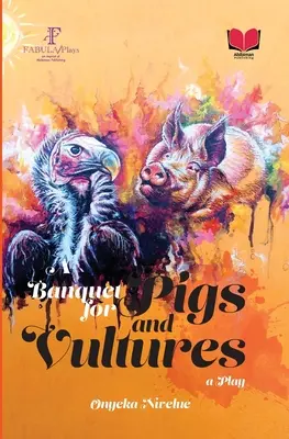 Hostina pre prasatá a supy - A Banquet for Pigs and Vultures