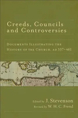 Vyznania viery, koncily a kontroverzie: Dokumenty ilustrujúce dejiny Cirkvi, ad 337-461 - Creeds, Councils and Controversies: Documents Illustrating the History of the Church, Ad 337-461