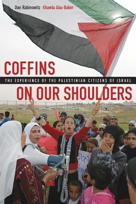 Rakvy na našich pleciach: Skúsenosti palestínskych občanov Izraela - Coffins on Our Shoulders: The Experience of the Palestinian Citizens of Israel