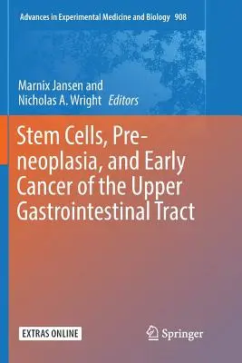Kmeňové bunky, predneoplázia a včasná rakovina hornej časti gastrointestinálneho traktu - Stem Cells, Pre-Neoplasia, and Early Cancer of the Upper Gastrointestinal Tract