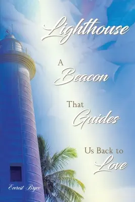 Maják: Maják, ktorý nás vedie späť k láske - Lighthouse: A Beacon That Guides Us Back to Love