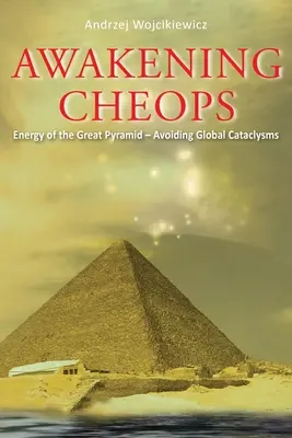 Prebudenie Cheopsa: Energia Veľkej pyramídy - vyhýbanie sa globálnym kataklizmám - Awakening Cheops: Energy of the Great Pyramid - Avoiding Global Cataclysms