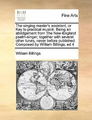 Asistent speváckeho majstra alebo kľúč k praktickej hudbe. Je to skratka z New-England Psalm-Singer; spolu s niekoľkými ďalšími melódiami, - The Singing Master's Assistant, or Key to Practical Musick. Being an Abridgement from the New-England Psalm-Singer; Together with Several Other Tunes,