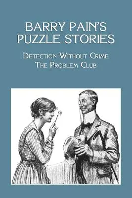 Hádankové príbehy Barryho Paina: Detektívka bez zločinu / Problémový klub - Barry Pain's Puzzle Stories: Detection Without Crime / The Problem Club