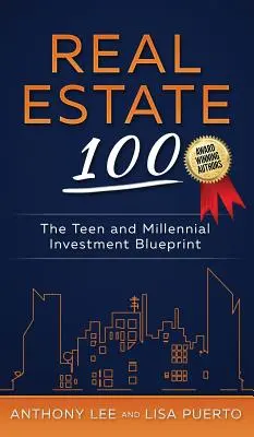 Real Estate 100: Investičný plán pre tínedžerov a mileniálov - Real Estate 100: The Teen and Millennial Investment Blueprint
