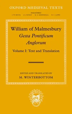Viliam z Malmesbury: Gesta Pontificum Anglorum, Dejiny anglických biskupov: I. zväzok - William of Malmesbury: Gesta Pontificum Anglorum, the History of the English Bishops: Volume I