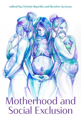 Materstvo a sociálne vylúčenie - Motherhood and Social Exclusion