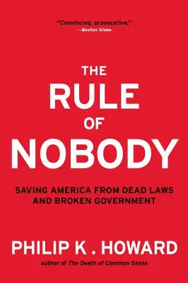 Pravidlo nikoho: Záchrana Ameriky pred mŕtvymi zákonmi a nefunkčnou vládou - Rule of Nobody: Saving America from Dead Laws and Broken Government