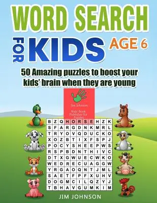 Hľadanie slov pre deti od 6 rokov - 50 úžasných hádaniek, ktoré posilnia mozog vašich detí, keď sú malé - Word Search for Kids Age 6 - 50 Amazing Puzzles to Boost Your Kids' Brain When They Are Young