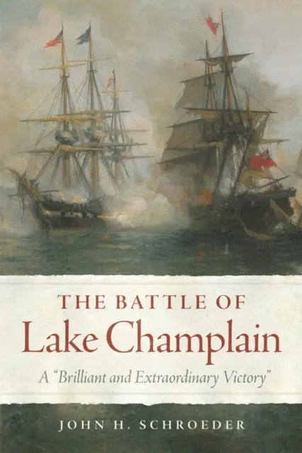 Bitka pri jazere Champlain: Vydanie knihy Champelavské jazero: Brilantné a výnimočné víťazstvo. - The Battle of Lake Champlain: A Brilliant and Extraordinary Victory