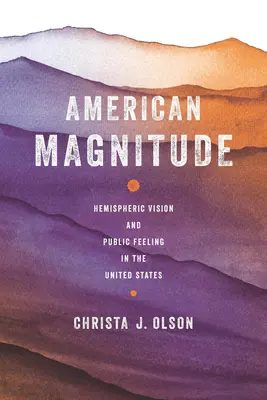 American Magnitude: Polosférická vízia a verejné cítenie v Spojených štátoch - American Magnitude: Hemispheric Vision and Public Feeling in the United States