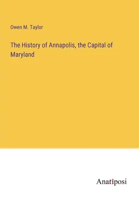 História Annapolisu, hlavného mesta štátu Maryland - The History of Annapolis, the Capital of Maryland