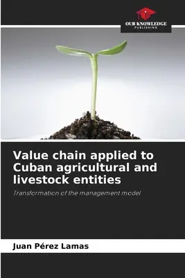 Hodnotový reťazec aplikovaný na kubánske poľnohospodárske a chovateľské subjekty - Value chain applied to Cuban agricultural and livestock entities