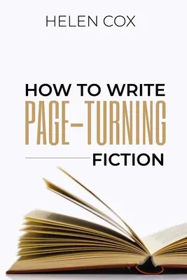 Ako písať beletriu, ktorá dokáže zaujať: Rady autorom Kniha 3 - How to Write Page-Turning Fiction: Advice to Authors Book 3