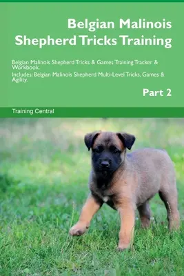 Tréning trikov belgického ovčiaka malinois Tréning trikov a hier belgického ovčiaka malinois Tréningový záznamník a zošit. Obsahuje: Belgický malinois ovčiak Mu - Belgian Malinois Shepherd Tricks Training Belgian Malinois Shepherd Tricks & Games Training Tracker & Workbook. Includes: Belgian Malinois Shepherd Mu
