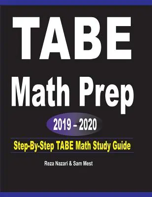 TABE Math Prep 2019 - 2020: Študijná príručka krok za krokom pre TABE Matematika - TABE Math Prep 2019 - 2020: Step-By-Step TABE Math Study Guide