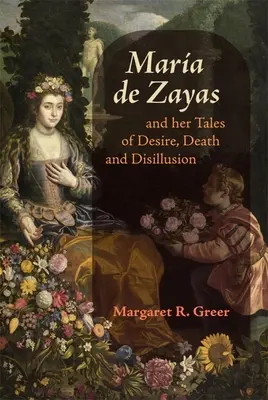 Mara de Zayas a jej príbehy o túžbe, smrti a rozčarovaní - Mara de Zayas and Her Tales of Desire, Death and Disillusion