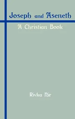 Jozef a Aseneth: kresťanská kniha - Joseph and Aseneth: A Christian Book