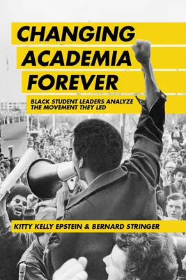Navždy zmeniť akademickú obec: Lídri černošských študentov analyzujú hnutie, ktoré viedli - Changing Academia Forever: Black Student Leaders Analyze the Movement They Led