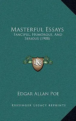 Majstrovské eseje: Fantastika, humor a vážnosť (1908) - Masterful Essays: Fanciful, Humorous, And Serious (1908)