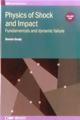 Fyzika nárazu a dopadu: Diel 1: Základy a dynamické poruchy - Physics of Shock and Impact: Volume 1: Fundamentals and dynamic failure