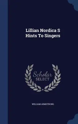 Lillian Nordica S Hints To Singers