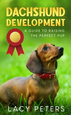 Vývoj jazvečíka: Sprievodca výchovou dokonalého šteňaťa - Dachshund Development: A Guide to Raising the Perfect Pup