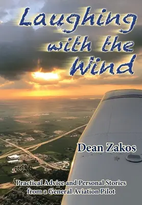 Smiať sa s vetrom: Praktické rady a osobné príbehy pilota všeobecného letectva - Laughing with the Wind: Practical Advice and Personal Stories from a General Aviation Pilot