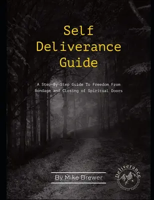 Sprievodca vlastným vydaním: Sprievodca krok za krokom k oslobodeniu z otroctva a zatvoreniu duchovných dverí - Self-Deliverance Guide: A step-by-step guide to freedom from bondage and closing of spiritual doors
