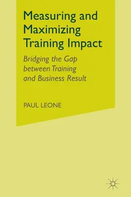 Meranie a maximalizácia vplyvu odbornej prípravy: Preklenutie medzery medzi vzdelávaním a obchodnými výsledkami - Measuring and Maximizing Training Impact: Bridging the Gap Between Training and Business Results