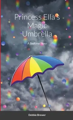 Čarovný dáždnik princeznej Elly: Príbeh na dobrú noc - Princess Ella's Magic Umbrella: A Bedtime Story