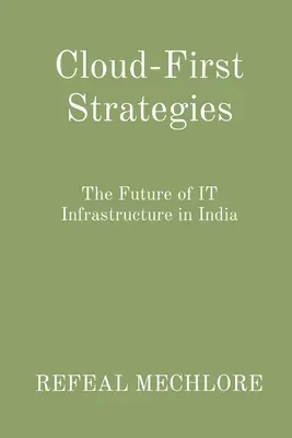 Cloudové stratégie: Budúcnosť IT infraštruktúry v Indii - Cloud-First Strategies: The Future of IT Infrastructure in India