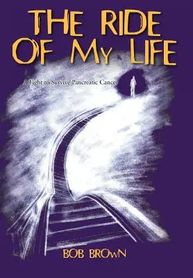 Jazda môjho života: Boj o prežitie rakoviny pankreasu - The Ride Of My Life: A Fight to Survive Pancreatic Cancer