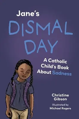 Jane's Dismal Day (Janin mizerný deň): Katolícka detská kniha o smútku - Jane's Dismal Day: A Catholic Child's Book about Sadness