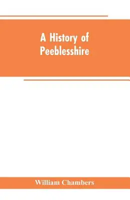História Peeblesshire - A history of Peeblesshire