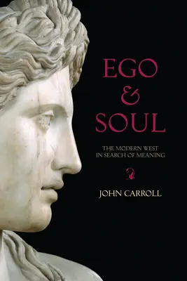 Ego a duša: Moderný Západ v hľadaní zmyslu - Ego & Soul: The Modern West in Search of Meaning