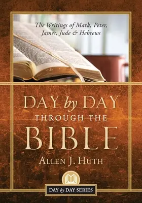 Deň po dni v Biblii: Marek, Peter, Jakub, Júda a Židia - Day by Day Through the Bible: The Writings of Mark, Peter, James, Jude & Hebrews