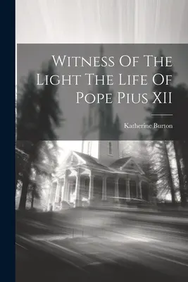 Svedectvo svetla Život pápeža Pia XII. - Witness Of The Light The Life Of Pope Pius XII