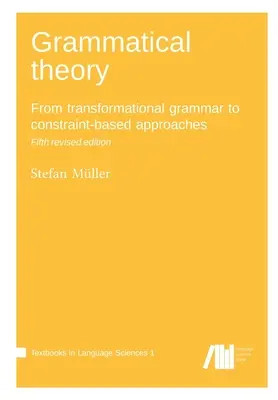 Gramatická teória: Od transformačnej gramatiky k prístupom založeným na obmedzeniach - Grammatical theory: From transformational grammar to constraint-based approaches