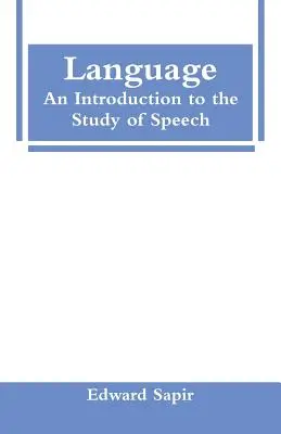 Jazyk: Úvod do štúdia reči - Language: An Introduction to the Study of Speech