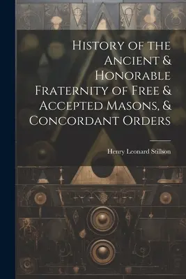Dejiny starobylého a ctihodného Bratstva slobodných a prijatých murárov a konkordantných rádov - History of the Ancient & Honorable Fraternity of Free & Accepted Masons, & Concordant Orders