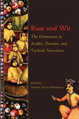 Ruse and Wit: Vtipné v arabskom, perzskom a tureckom rozprávaní - Ruse and Wit: The Humorous in Arabic, Persian, and Turkish Narrative