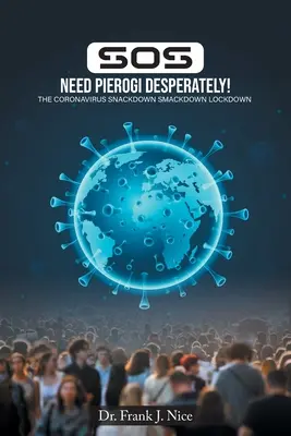 SOS Potrebujem zúfalo Pierogi!: The Coronavirus Snackdown Smackdown Lockdown - SOS Need Pierogi Desperately!: The Coronavirus Snackdown Smackdown Lockdown